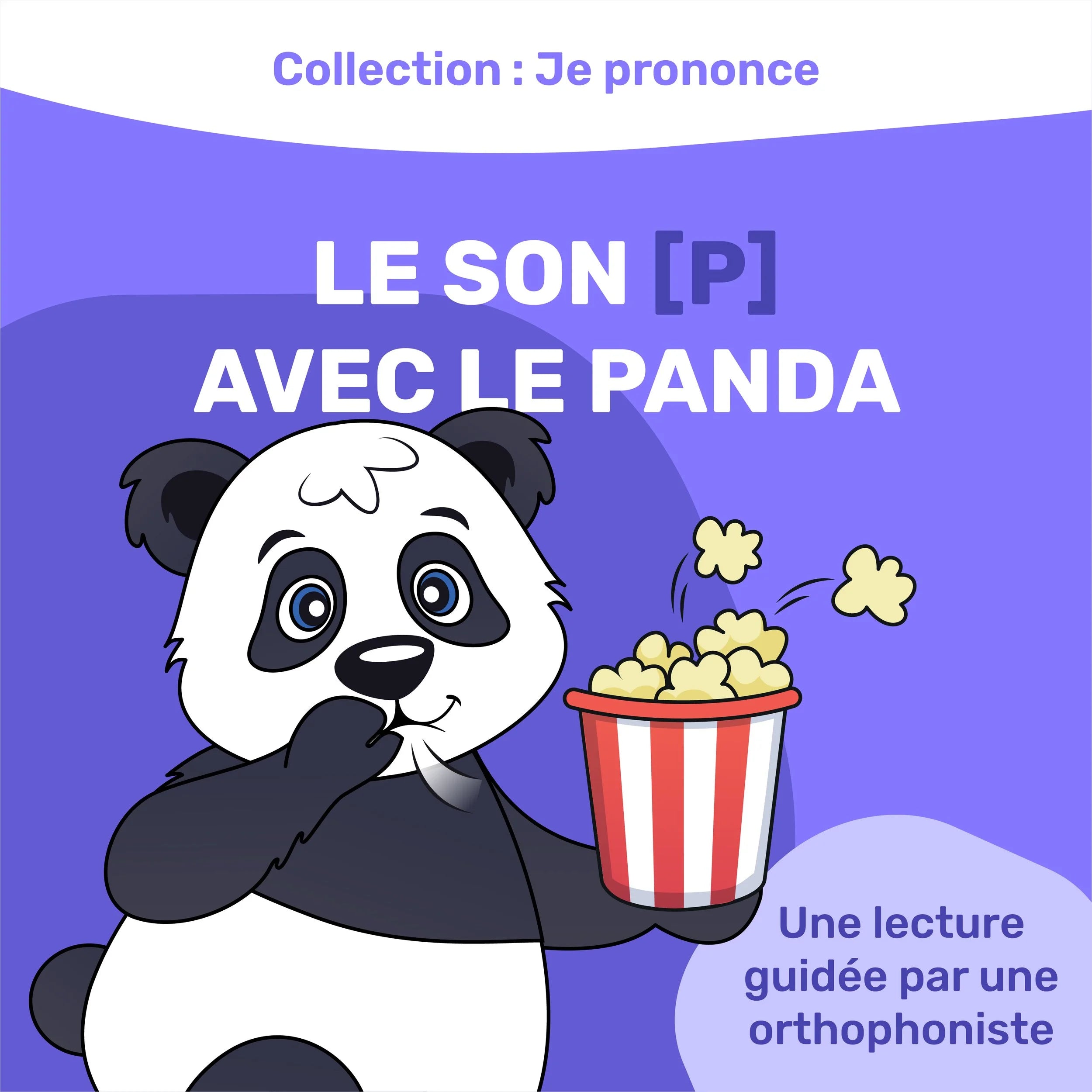 Couverture du livre Le son [P] avec le panda de la collection Je prononce, panda mangeant du maïs soufflé